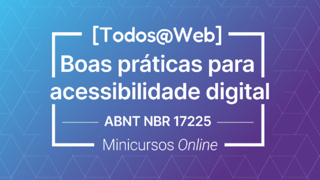 Ceweb.br oferece minicursos gratuitos para promover boas práticas de acessibilidade digital