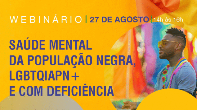 Webinário “Saúde mental da população negra, LGBTQIAPN+ e com deficiência”