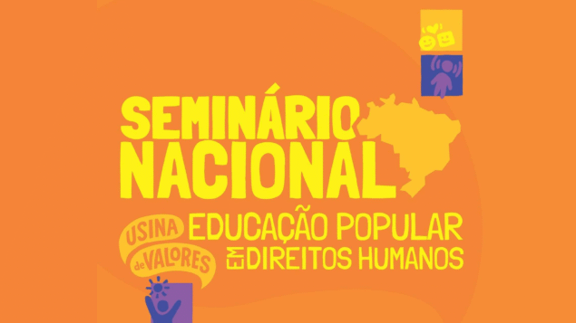 Seminário Nacional Usina de Valores: Educação Popular em Direitos Humanos