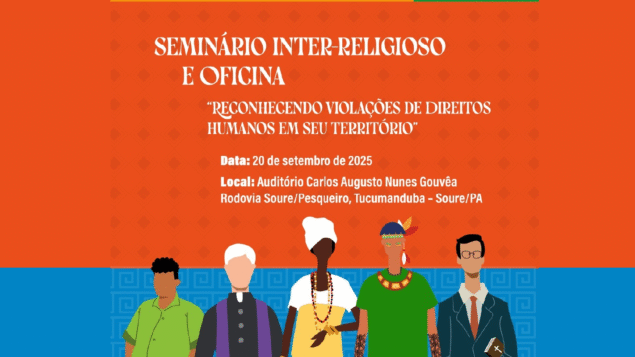 Seminário Inter-religioso e Oficina: “Reconhecendo Violações de Direitos Humanos em seu Território”