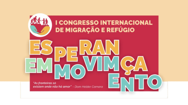 I Congresso Internacional de Migração e Refúgio – Esperança em Movimento