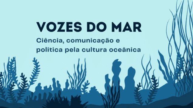 Webinar “Vozes do Mar: Ciência, comunicação e política pela cultura oceânica”