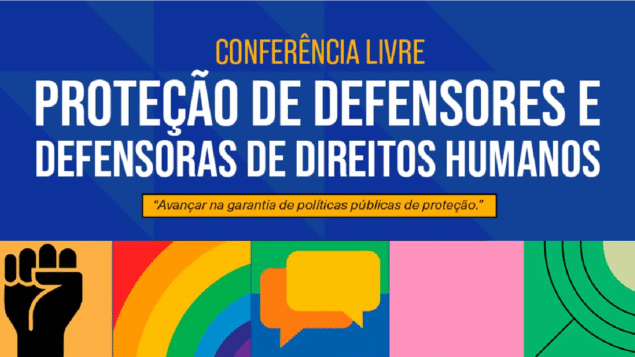 Conferência Livre sobre Proteção de Defensores/as de Direitos Humanos