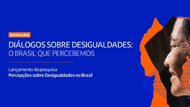 Seminário “Diálogos sobre Desigualdades: o Brasil que percebemos”