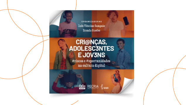 Lançamento do livro “Crianças, Adolescentes e Jovens: riscos e oportunidades na cultura digital”