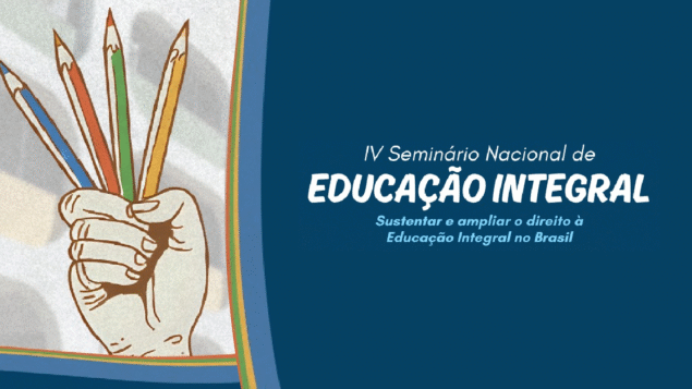 IV Seminário Nacional de Educação Integral