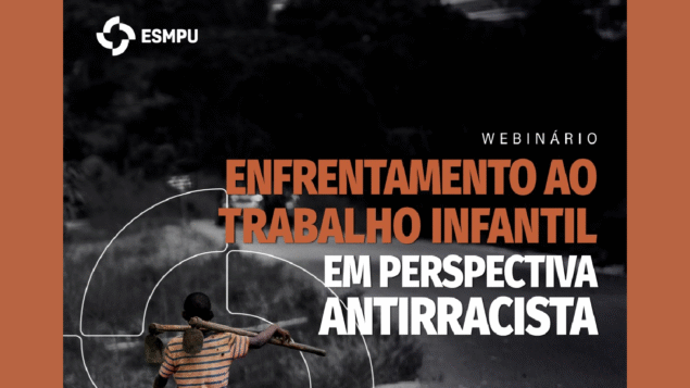 Webinário “Enfrentamento ao trabalho infantil em perspectiva antirracista”