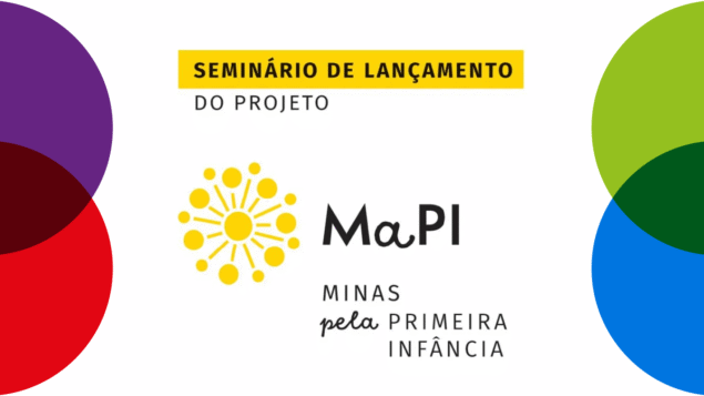 Seminário de Lançamento do Projeto “MaPI – Minas pela Primeira Infância”