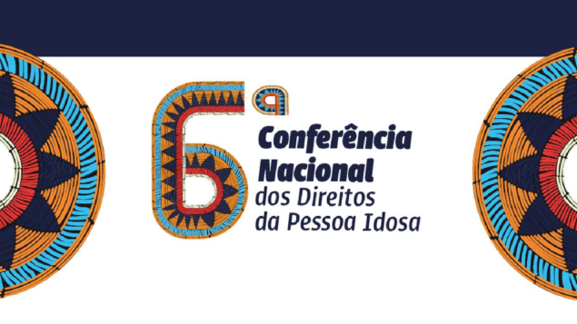 6ª Conferência Nacional dos Direitos da Pessoa Idosa