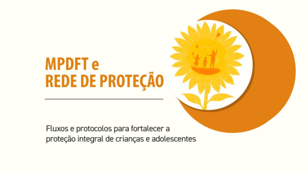 MPDFT e Rede de Proteção: fluxos e protocolos para fortalecer a proteção integral de crianças e adolescentes