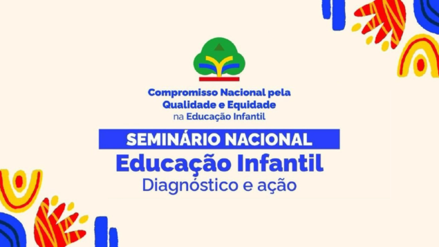 Seminário Nacional Educação Infantil – diagnóstico e ação