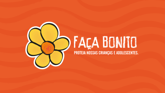 Campanha Faça Bonito mobiliza país pelo enfrentamento à violência sexual contra crianças e adolescentes